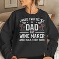 I Have Two Titles Dad And Wine Maker And I Rock Them Both Women Crewneck Graphic Sweatshirt Gifts for Her