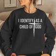 I Identify As A Child Of God Christian For Women Sweatshirt Gifts for Her
