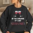 If I'm Drunk It's My Sisters Fault Siblings Festive Women Sweatshirt Gifts for Her