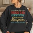 Im The Proud Dad Of A Totally Awesome Daughter Women Crewneck Graphic Sweatshirt Gifts for Her