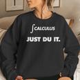 Integration Calculus Just Du It DerivationTeachers Women Sweatshirt Gifts for Her