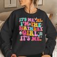 Its Me Hi I'm The Birthday Girl Its Me Birthday Party Girl Women Sweatshirt Gifts for Her