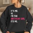 It's Me Hi I'm The Birthday Girl It's Me Birthday Girl Party Women Sweatshirt Gifts for Her