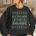 Its Too Hot For Sweaters Ugly Christmas Women Sweatshirt Gifts for Her