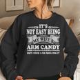 Its Not Easy Being My Wifes Arm Candy Here I Am Nailing It IT Women Sweatshirt Gifts for Her