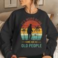It's Weird Being The Same Age As Old People Women Sweatshirt Gifts for Her