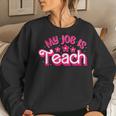 My Job Is Teach Pink Retro Female Teacher Life Women Sweatshirt Gifts for Her