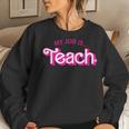 My Job Is Teach Retro Pink Style Supports Teaching Women Sweatshirt Gifts for Her
