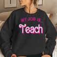 My Job Is Teach Retro Pink Style Teaching School For Teacher Women Sweatshirt Gifts for Her