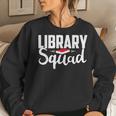 Library Squad Teacher Student Bookworm Book Lovers Librarian Women Sweatshirt Gifts for Her