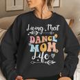 Living That Dance Mom Life Dancing Women Sweatshirt Gifts for Her