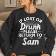 If Lost Or Drunk Please Return To Sam Name Women Sweatshirt Gifts for Her