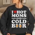 I Love Heart Hot Moms Cold Beer Adult Drinkising Joke Women Sweatshirt Gifts for Her