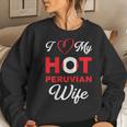 I Love My Hot Peruvian Wife Peru Women Sweatshirt Gifts for Her