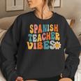 Maestra Spanish Teacher Vibes Retro 1St Day Of School Women Sweatshirt Gifts for Her