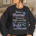 Mamaw Grandma Gift Being A Mamaw Doesnt Make Me Old Women Crewneck Graphic Sweatshirt Gifts for Her