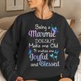 Marmie Grandma Gift Being A Marmie Doesnt Make Me Old Women Crewneck Graphic Sweatshirt Gifts for Her