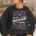 Memaw Grandma Gift Its A Memaw Thing Women Crewneck Graphic Sweatshirt Gifts for Her