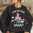 MsRachel Preschool Mom Dad Can You Say Dada Dad Women Sweatshirt Gifts for Her