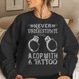 Never Underestimate A Cop With A Tattoo Police Gift For Womens Women Crewneck Graphic Sweatshirt Gifts for Her