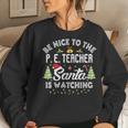 Be Nice To The Physical Education P E Teacher Christmas For Teacher Women Sweatshirt Gifts for Her