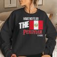 Have No Fear The Peruvian Is Here Proud Peru Wife Women Sweatshirt Gifts for Her