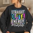 Nurse Life Straight Outta Energy Tie Dye Women Crewneck Graphic Sweatshirt Gifts for Her