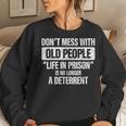 Old People Gag Don't Mess With Old People Prison Women Sweatshirt Gifts for Her