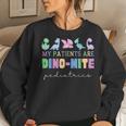 My Patients Are Dino-Mite Pediatric Nicu Nurse Dinosaur Women Sweatshirt Gifts for Her