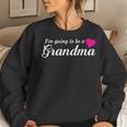 Pregnancy Announcement I'm Going To Be A Grandma Women Sweatshirt Gifts for Her