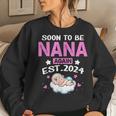 Pregnancy Announcement Soon To Be Nana Again 2024 Women Sweatshirt Gifts for Her