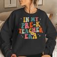 In My Prek Teacher Era Preschool Teacher Groovy Retro Women Sweatshirt Gifts for Her
