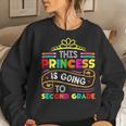 This Princess Is Going To Second Grade Girls Back To School Women Sweatshirt Gifts for Her