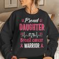 Proud Daughter Breast Cancer Warrior Awareness Pink Ribbon Women Sweatshirt Gifts for Her