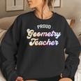 Proud Geometry Teacher Job Profession Women Sweatshirt Gifts for Her