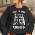Raccoon Lets Do Crimes Trashed Racoon Panda Lovers Women Sweatshirt Gifts for Her