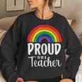 Rainbow Pride Rainbow Proud To Be A Teacher Women Sweatshirt Gifts for Her