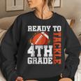 Ready To Tackle Fourth Grade First Day Of School Football Women Sweatshirt Gifts for Her