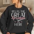 Relax The Great Grandma Is Here Great Grandma Women Sweatshirt Gifts for Her