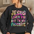 Retro Jesus Loves You But I'm His Favorite Tie Dye Christian Women Sweatshirt Gifts for Her