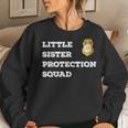 Security Little Sister Protection Squad Boys Girls Women Sweatshirt Gifts for Her