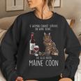 She Needs A Maine Coon And Wine Feline Cat Lover Women Sweatshirt Gifts for Her
