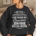 Social Work For & Never Underestimate Women Sweatshirt Gifts for Her
