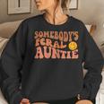 Somebodys Feral Aunt Retro Groovy Fine Was Auntie Women Sweatshirt Gifts for Her