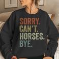 Sorry Can't Horses Bye Horse Women Sweatshirt Gifts for Her