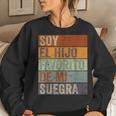 Soy El Hijo Favorito De Mi Suegra Spanish Im My Mother Women Sweatshirt Gifts for Her