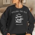 Spilling The Tea Since 1773 4Th Of July Women Sweatshirt Gifts for Her