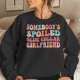 Spoiled Blue Collar Girlfriend Funny Blue Collar Wife Humor Women Crewneck Graphic Sweatshirt Gifts for Her