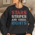 Stars Stripes And Equal Rights 4Th Of July Womens Rights Equal Rights Women Sweatshirt Gifts for Her