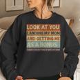 Stepdad Look At You Landing My Mom And Getting Me As A Bonus Women Sweatshirt Gifts for Her
